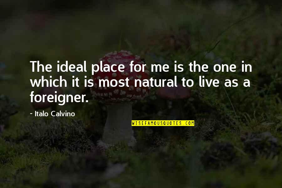 Encontrar Empresas Quotes By Italo Calvino: The ideal place for me is the one Encontrar Empresas Quotes By Italo Calvino: The ideal place for me is the one