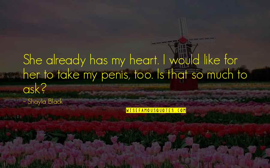 Encontrar Empresas Quotes By Shayla Black: She already has my heart. I would like Encontrar Empresas Quotes By Shayla Black: She already has my heart. I would like