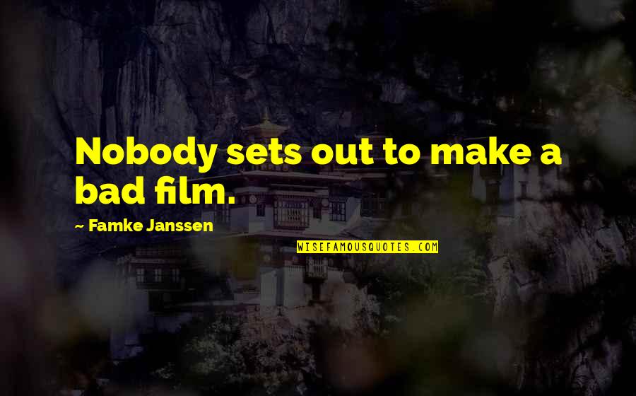Encontraras Tilde Quotes By Famke Janssen: Nobody sets out to make a bad film.