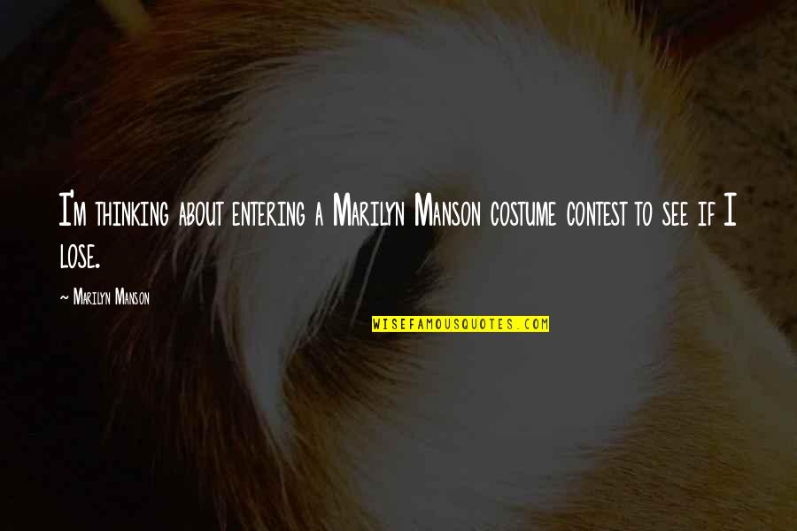 Encontrarme Quotes By Marilyn Manson: I'm thinking about entering a Marilyn Manson costume