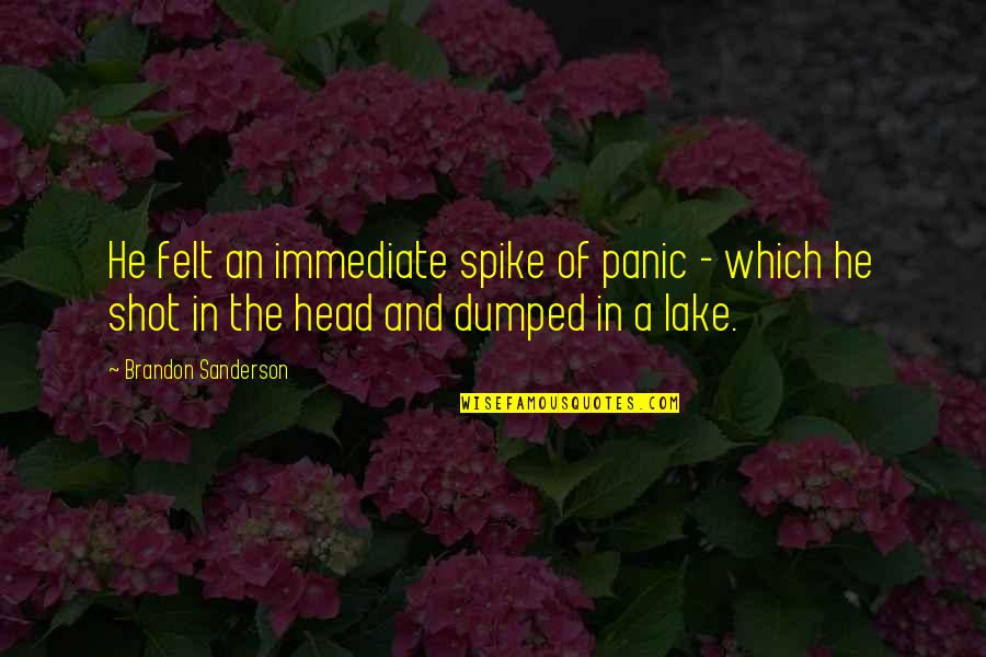 Encontraron Un Quotes By Brandon Sanderson: He felt an immediate spike of panic - Encontraron Un Quotes By Brandon Sanderson: He felt an immediate spike of panic -