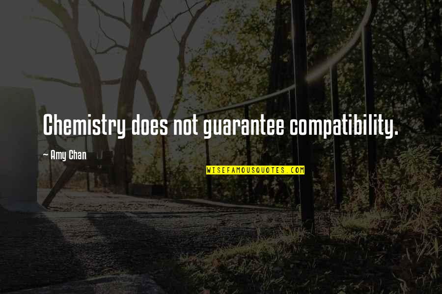 Encontrasse Ou Quotes By Amy Chan: Chemistry does not guarantee compatibility. Encontrasse Ou Quotes By Amy Chan: Chemistry does not guarantee compatibility.