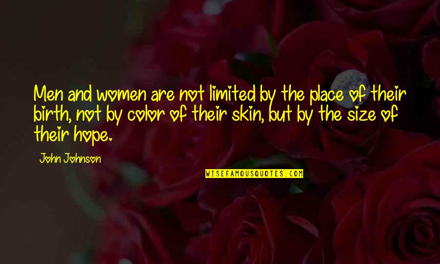 Encontrasse Ou Quotes By John Johnson: Men and women are not limited by the Encontrasse Ou Quotes By John Johnson: Men and women are not limited by the