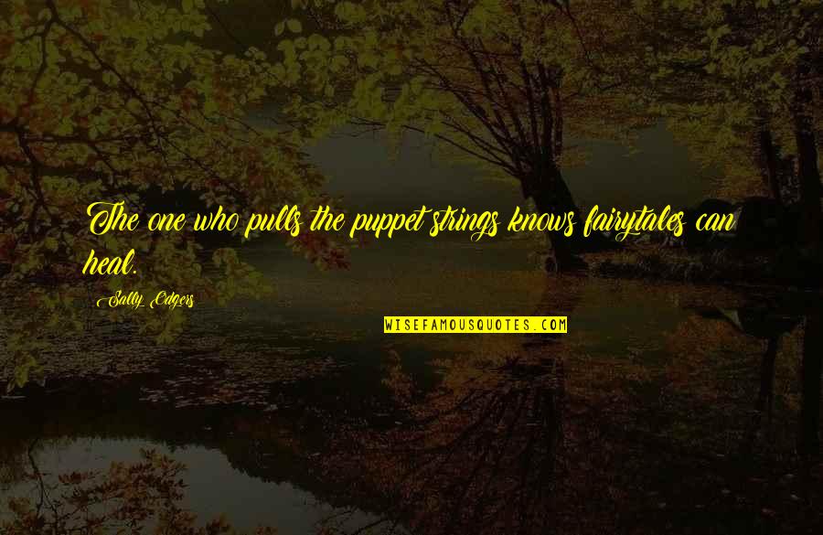 Encontrastes Quotes By Sally Odgers: The one who pulls the puppet strings knows