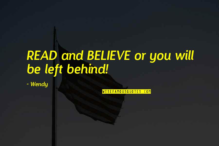 Encontre En Quotes By Wendy: READ and BELIEVE or you will be left