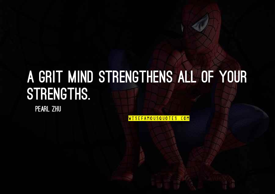 Encontrei Em Quotes By Pearl Zhu: A grit mind strengthens all of your strengths.