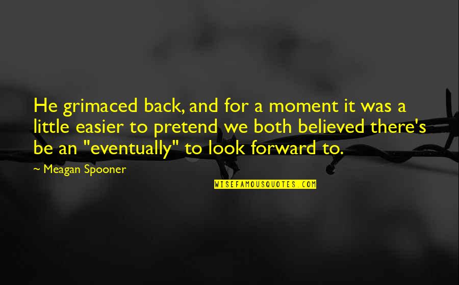 Encorajamento Sinonimo Quotes By Meagan Spooner: He grimaced back, and for a moment it Encorajamento Sinonimo Quotes By Meagan Spooner: He grimaced back, and for a moment it
