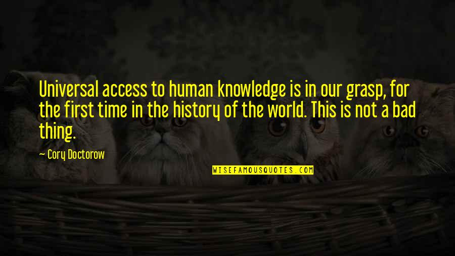 Encores Quotes By Cory Doctorow: Universal access to human knowledge is in our