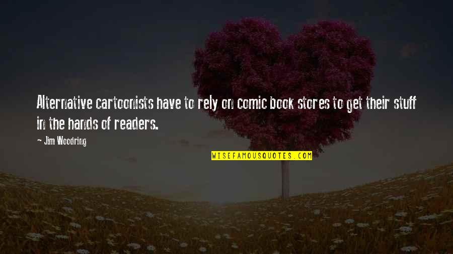 Encorvado Definicion Quotes By Jim Woodring: Alternative cartoonists have to rely on comic book Encorvado Definicion Quotes By Jim Woodring: Alternative cartoonists have to rely on comic book