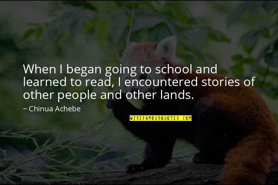 Encountered Quotes By Chinua Achebe: When I began going to school and learned