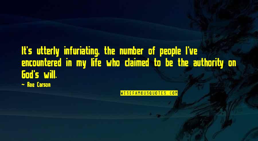 Encountered Quotes By Rae Carson: It's utterly infuriating, the number of people I've