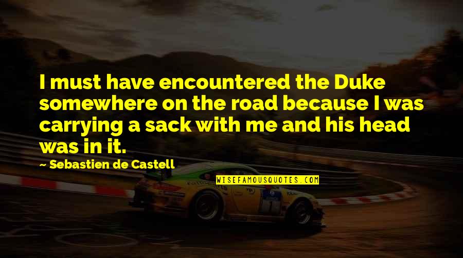 Encountered Quotes By Sebastien De Castell: I must have encountered the Duke somewhere on