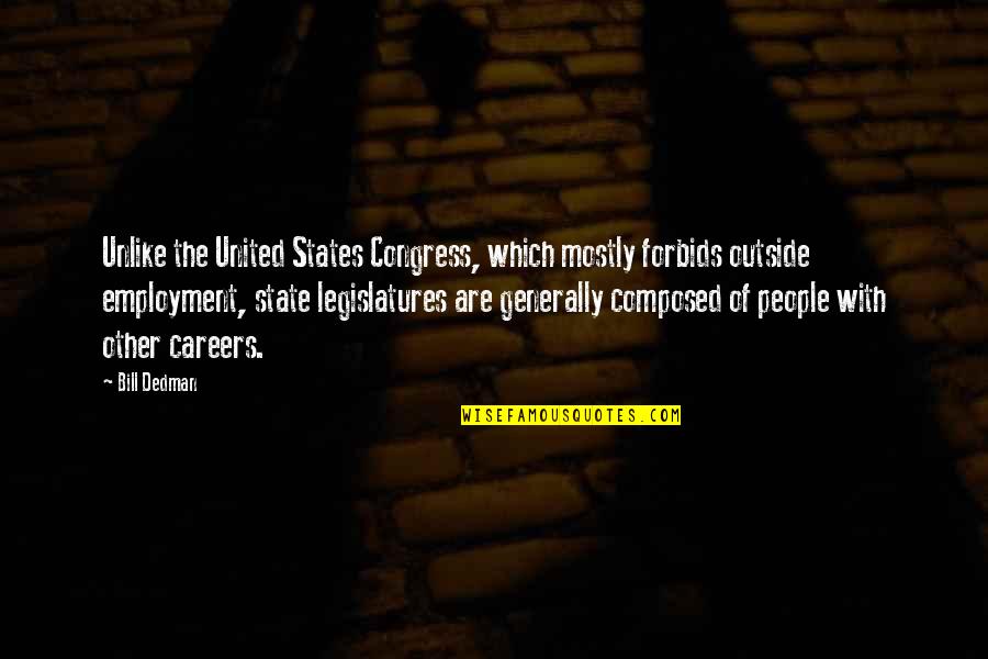 Encounttering Quotes By Bill Dedman: Unlike the United States Congress, which mostly forbids