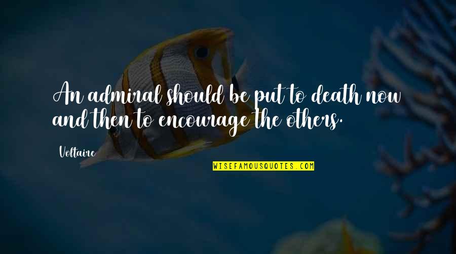 Encourage Death Quotes By Voltaire: An admiral should be put to death now