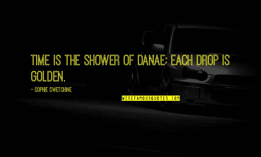 Encourage Literature And Culture Quotes By Sophie Swetchine: Time is the shower of Danae; each drop Encourage Literature And Culture Quotes By Sophie Swetchine: Time is the shower of Danae; each drop