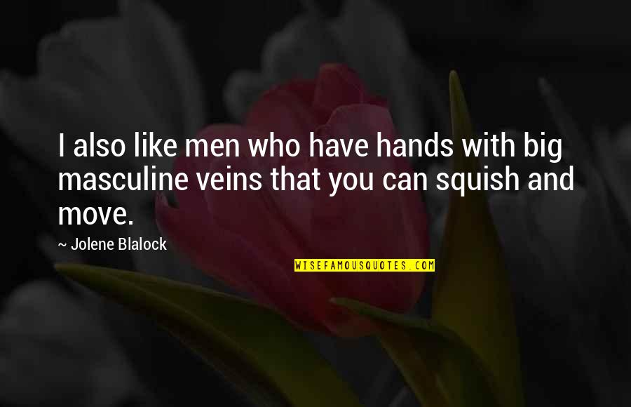 Encourage Your Man Quotes By Jolene Blalock: I also like men who have hands with