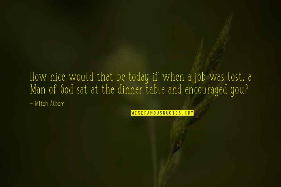 Encouraged Quotes By Mitch Albom: How nice would that be today if when
