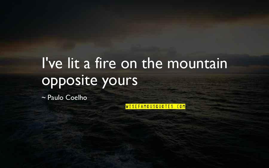 Encouragement After Surgery Images And Quotes By Paulo Coelho: I've lit a fire on the mountain opposite Encouragement After Surgery Images And Quotes By Paulo Coelho: I've lit a fire on the mountain opposite