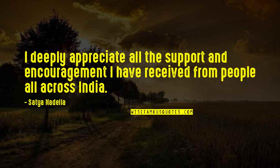 Encouragement And Support Quotes By Satya Nadella: I deeply appreciate all the support and encouragement