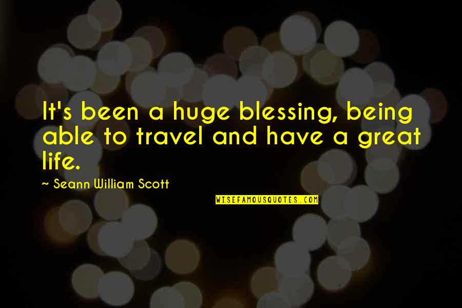 Encouragement For Failure Quotes By Seann William Scott: It's been a huge blessing, being able to