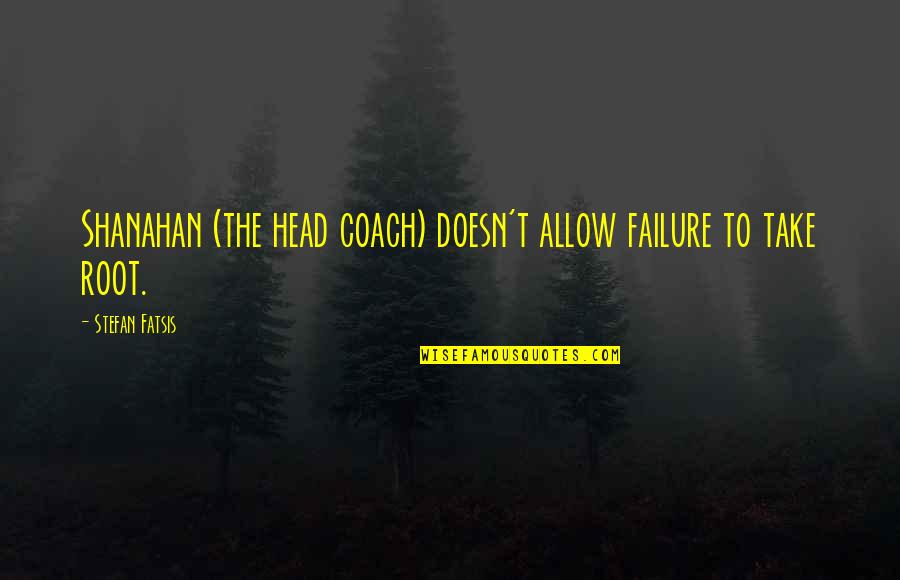 Encouragement For Failure Quotes By Stefan Fatsis: Shanahan (the head coach) doesn't allow failure to