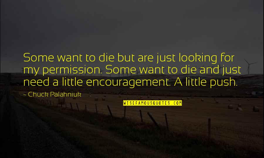 Encouragement For Quotes By Chuck Palahniuk: Some want to die but are just looking