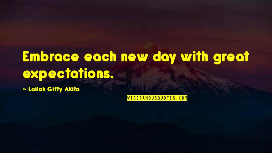 Encouragement Hope Quotes By Lailah Gifty Akita: Embrace each new day with great expectations.