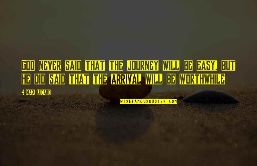 Encouragement Hope Quotes By Max Lucado: God never said that the journey will be Encouragement Hope Quotes By Max Lucado: God never said that the journey will be