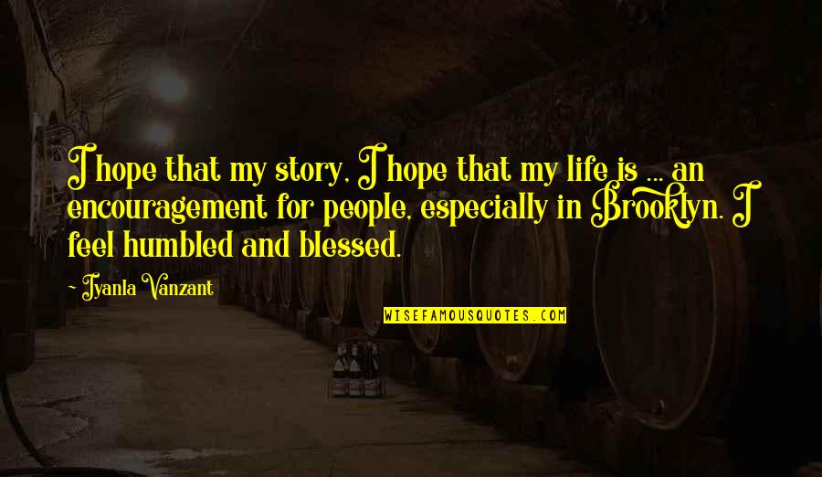 Encouragement In Life Quotes By Iyanla Vanzant: I hope that my story, I hope that