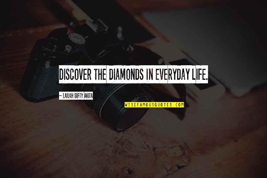 Encouragement In Life Quotes By Lailah Gifty Akita: Discover the diamonds in everyday life.