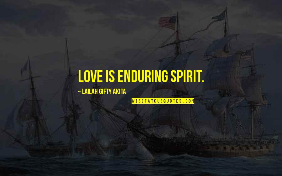 Encouragement In Love Quotes By Lailah Gifty Akita: Love is enduring spirit.