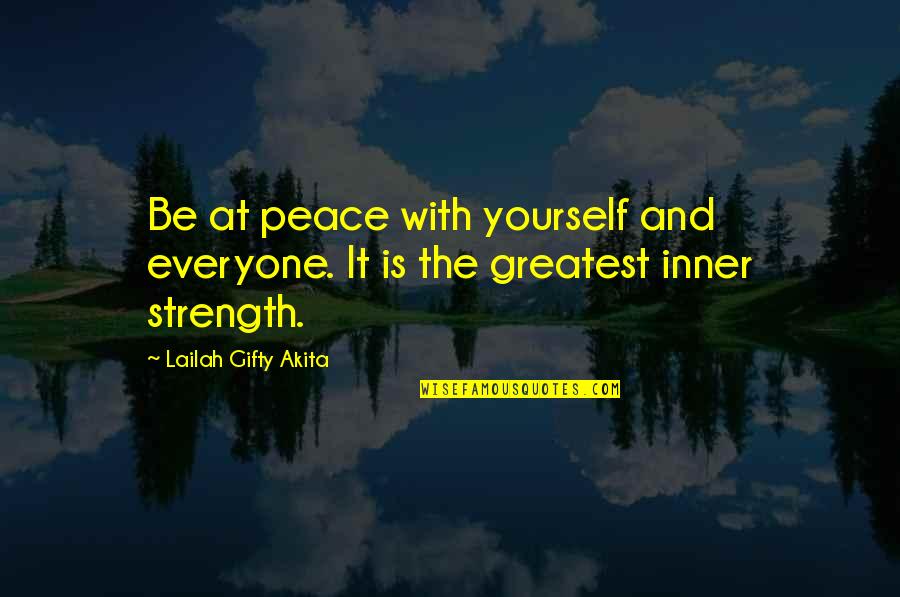 Encouragement In Love Quotes By Lailah Gifty Akita: Be at peace with yourself and everyone. It