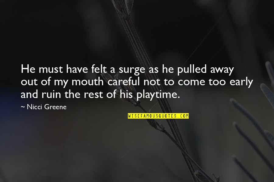 Encouragement Minion Quotes By Nicci Greene: He must have felt a surge as he