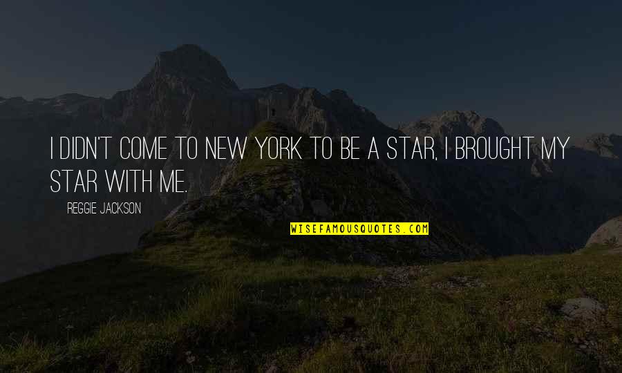 Encouragement Strength Hard Times Quotes By Reggie Jackson: I didn't come to New York to be