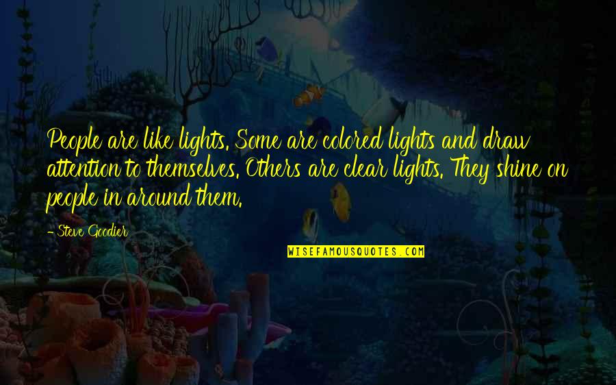 Encouragement To Others Quotes By Steve Goodier: People are like lights. Some are colored lights
