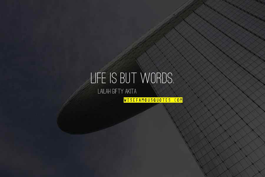 Encouragers Quotes By Lailah Gifty Akita: Life is but words.