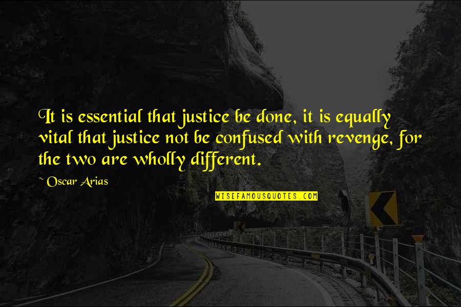 Encouraging And Inspirational Quotes By Oscar Arias: It is essential that justice be done, it
