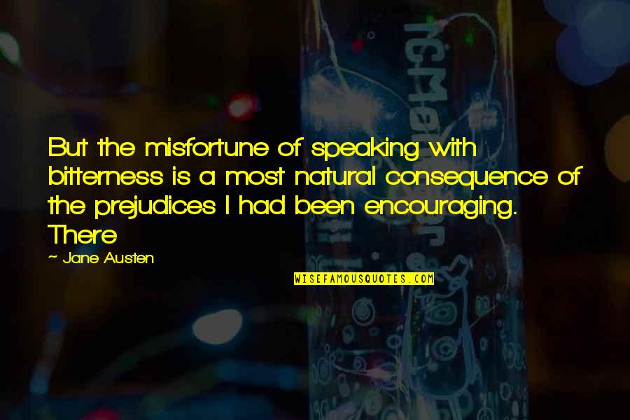 Encouraging But Quotes By Jane Austen: But the misfortune of speaking with bitterness is Encouraging But Quotes By Jane Austen: But the misfortune of speaking with bitterness is
