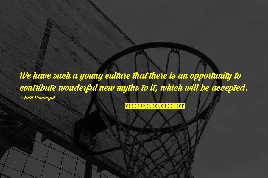 Encouraging Child Quotes By Kurt Vonnegut: We have such a young culture that there Encouraging Child Quotes By Kurt Vonnegut: We have such a young culture that there