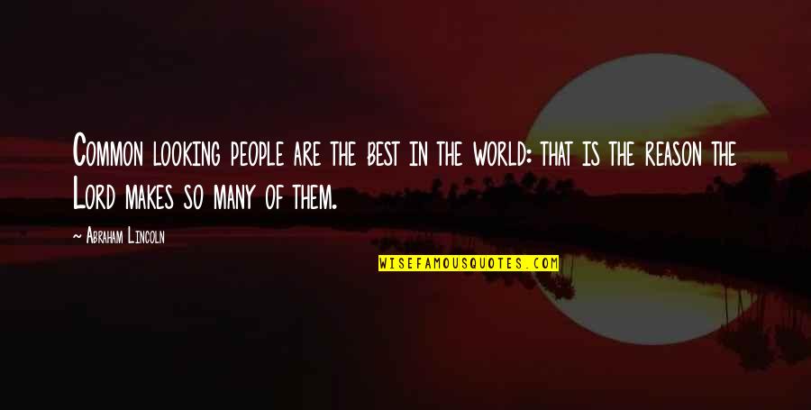 Encouraging Confidence Quotes By Abraham Lincoln: Common looking people are the best in the Encouraging Confidence Quotes By Abraham Lincoln: Common looking people are the best in the