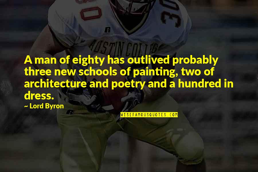 Encouraging Education Quotes By Lord Byron: A man of eighty has outlived probably three