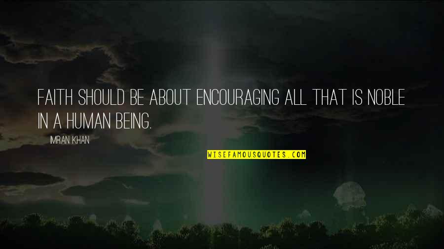 Encouraging Faith Quotes By Imran Khan: Faith should be about encouraging all that is
