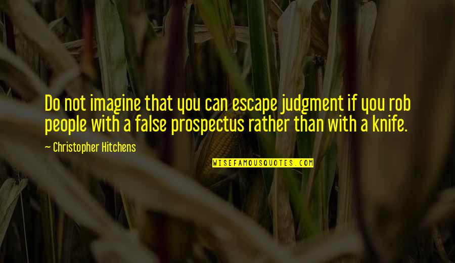 Encouraging Finals Week Quotes By Christopher Hitchens: Do not imagine that you can escape judgment
