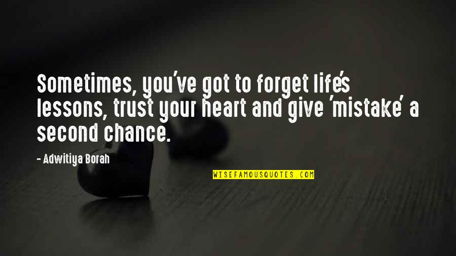 Encouraging Flower Quotes By Adwitiya Borah: Sometimes, you've got to forget life's lessons, trust Encouraging Flower Quotes By Adwitiya Borah: Sometimes, you've got to forget life's lessons, trust