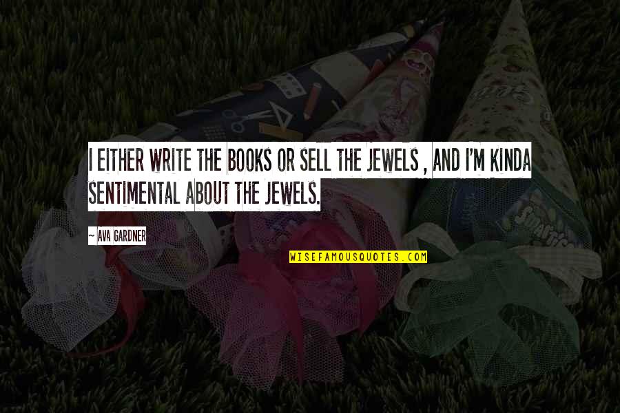 Encouraging Friends Quotes By Ava Gardner: I either write the books or sell the