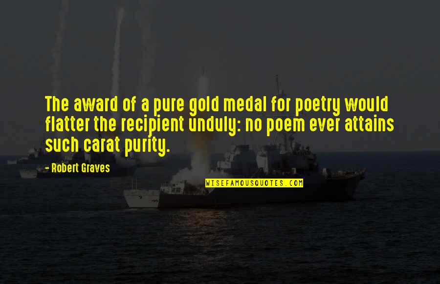 Encouraging Friendship Bible Quotes By Robert Graves: The award of a pure gold medal for