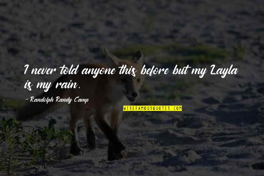 Encouraging Hopeful Quotes By Randolph Randy Camp: I never told anyone this before but my Encouraging Hopeful Quotes By Randolph Randy Camp: I never told anyone this before but my