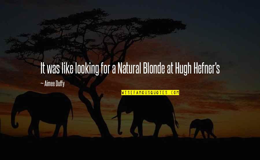 Encouraging Husband Quotes By Aimee Duffy: It was like looking for a Natural Blonde