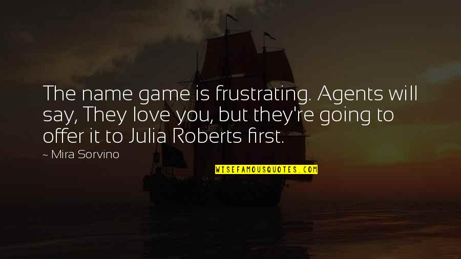 Encouraging Husband Quotes By Mira Sorvino: The name game is frustrating. Agents will say, Encouraging Husband Quotes By Mira Sorvino: The name game is frustrating. Agents will say,