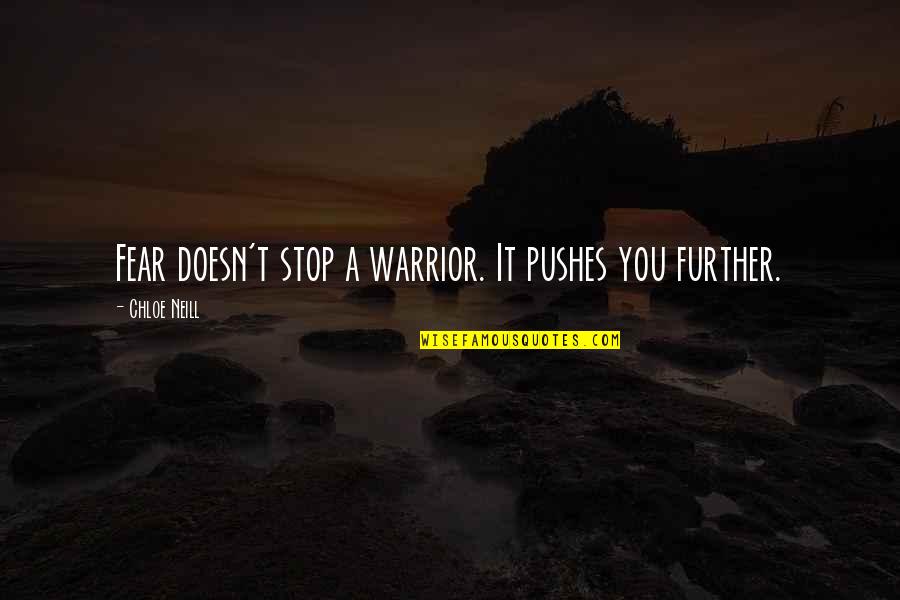 Encouraging Jesus Quotes By Chloe Neill: Fear doesn't stop a warrior. It pushes you